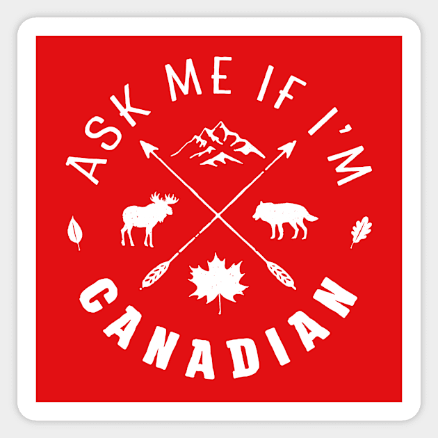 Ask me if I'm Canadian Sticker by I-dsgn
